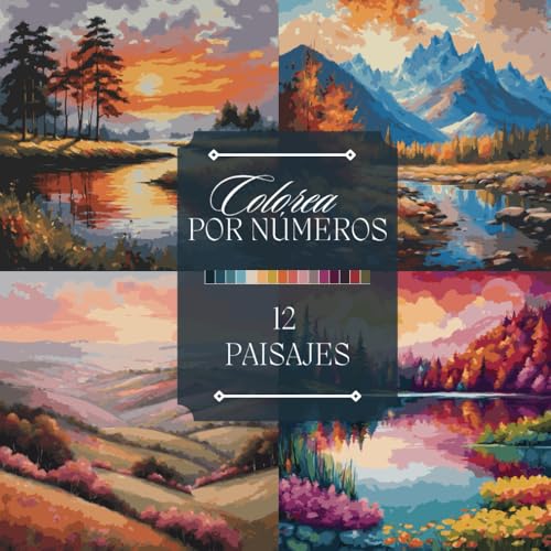 Colorear por Números para Adultos: Un Libro de Colorear con Paisajes Artísticos, Montañas, Atardeceres y Ríos para Relajarse y Desconectar von Independently published