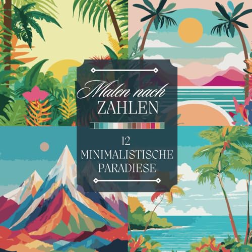 Malen nach Zahlen für Erwachsene: Ein Ausmalbuch mit modernen, minimalistischen Naturmotiven, tropischen Landschaften, Bergen, Wellen und ... und abschalten (Malen nach Zahlen Malbücher) von Independently published
