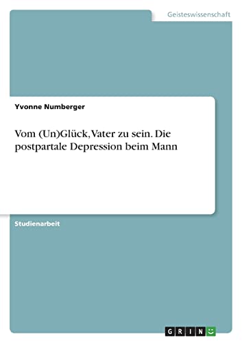 Vom (Un)Glück, Vater zu sein. Die postpartale Depression beim Mann von GRIN Verlag