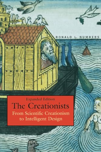 The Creationists: From Scientific Creationism to Intelligent Design: From Scientific Creationism to Intelligent Design, Expanded Edition von Harvard University Press