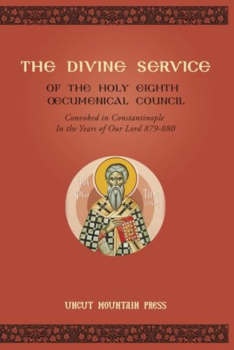 The Divine Service of the Holy Eighth Oecumenical Council von Uncut Mountain Press