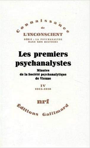 Les premiers psychanalystes: Minutes de la Société psychanalytique de Vienne-1912-1918 (4)