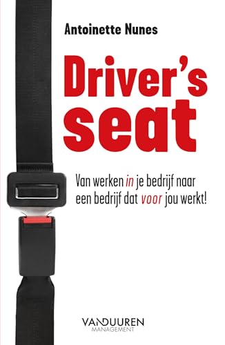 Driver's seat: Van werken in je bedrijf naar een bedrijf dat voor jou werkt! von Van Duuren Management