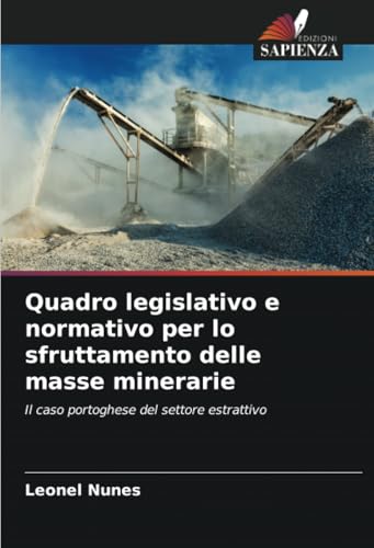 Quadro legislativo e normativo per lo sfruttamento delle masse minerarie: Il caso portoghese del settore estrattivo von Edizioni Sapienza