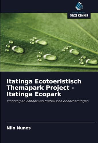 Itatinga Ecotoeristisch Themapark Project - Itatinga Ecopark: Planning en beheer van toeristische ondernemingen von Uitgeverij Onze Kennis