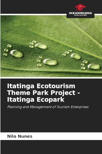 Itatinga Ecotourism Theme Park Project - Itatinga Ecopark: Planning and Management of Tourism Enterprises von Our Knowledge Publishing