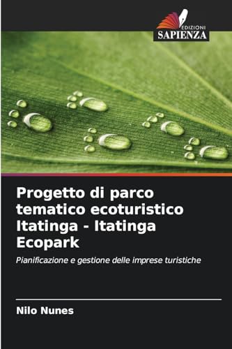 Progetto di parco tematico ecoturistico Itatinga - Itatinga Ecopark: Pianificazione e gestione delle imprese turistiche von Edizioni Sapienza