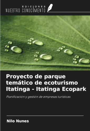 Proyecto de parque temático de ecoturismo Itatinga - Itatinga Ecopark: Planificación y gestión de empresas turísticas von Ediciones Nuestro Conocimiento