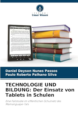 TECHNOLOGIE UND BILDUNG: Der Einsatz von Tablets in Schulen: Eine Fallstudie im öffentlichen Schulnetz des Mamanguape-Tals