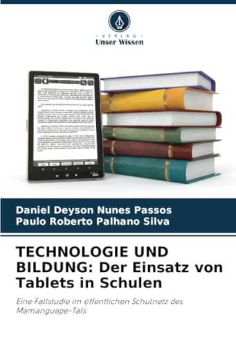 TECHNOLOGIE UND BILDUNG: Der Einsatz von Tablets in Schulen: Eine Fallstudie im öffentlichen Schulnetz des Mamanguape-Tals TECHNOLOGIE UND BILDUNG: Der Einsatz von Tablets in Schulen: Eine Fallstudie im öffentlichen Schulnetz des Mamanguape-Tals