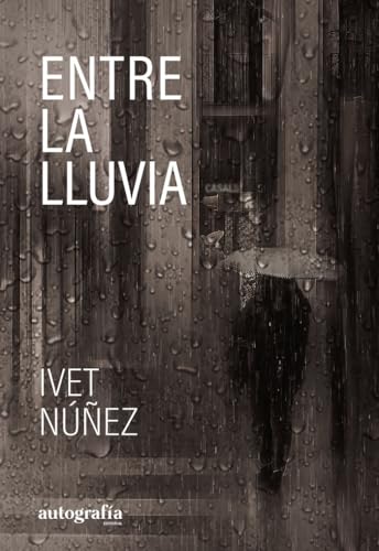 Entre la lluvia Entre la lluvia von Editorial Autografía