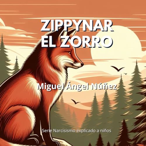 Zippynar, el zorro (Narcisismo explicado a niños, Band 7) von Independently published