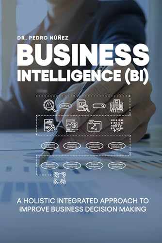 Business Intelligence (BI) - A Holistic Integrated Approach to Improve Decision-making: The Due Diligence Intelligence Process (DDIP) von Independently published