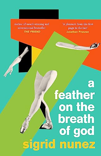 A Feather on the Breath of God: from the National Book Award-winning and bestselling author of THE FRIEND, with an introduction by Susan Choi A Feather on the Breath of God: from the National Book Award-winning and bestselling author of THE FRIEND, with an introduction by Susan Choi