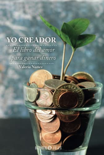 YO CREADOR: El libro del amor para ganar dinero von BARKER & JULES, LLC