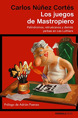 Los juegos de Mastropiero : palíndromos, retruécanos y demás yerbas en Les Luthiers (ATALAYA)