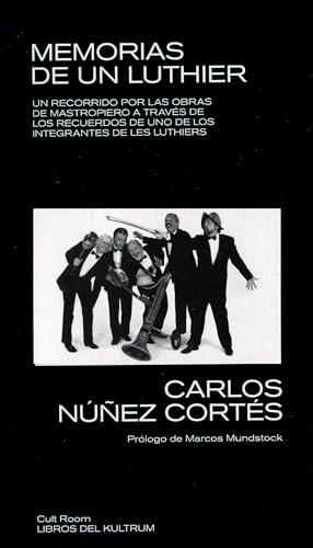Memorias de un luthier: Un recorrido por las obras de Mastropiero a través de los recuerdos de uno de los integrantes de Les Luthiers (Cult Room, Band 7) von LIBROS DEL KULTRUM