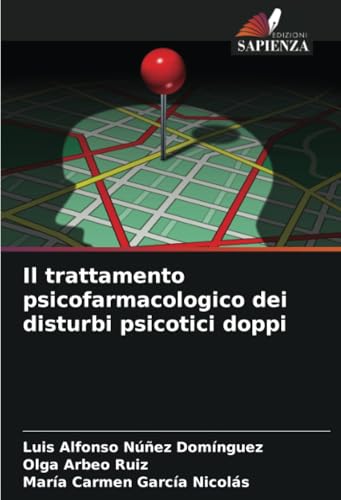 Il trattamento psicofarmacologico dei disturbi psicotici doppi von Edizioni Sapienza