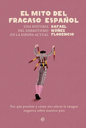 El mito del fracaso español: Una historia del derrotismo en la España actual von LA ESFERA DE LOS LIBROS, S.L.