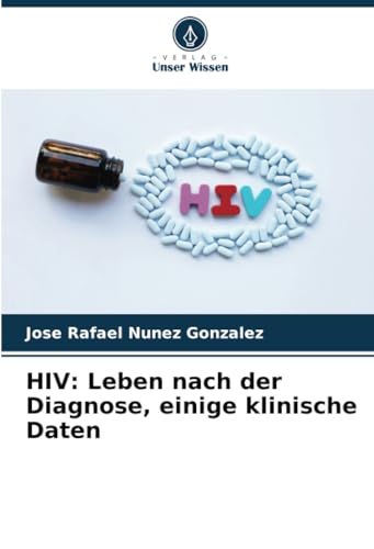 HIV: Leben nach der Diagnose, einige klinische Daten von Verlag Unser Wissen