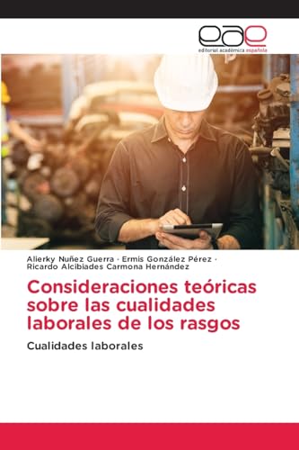 Consideraciones teóricas sobre las cualidades laborales de los rasgos: Cualidades laborales von Editorial Académica Española