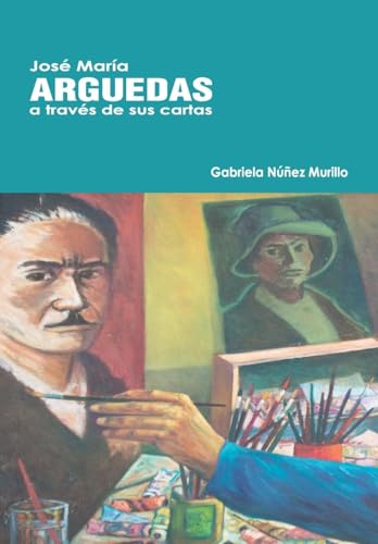 José María Arguedas a través de sus cartas. von First