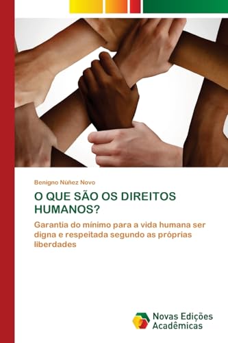 O QUE SÃO OS DIREITOS HUMANOS?: Garantia do mínimo para a vida humana ser digna e respeitada segundo as próprias liberdades von VDM Verlag