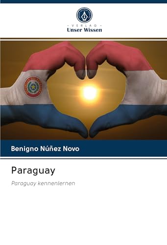 Paraguay: Paraguay kennenlernen von Verlag Unser Wissen