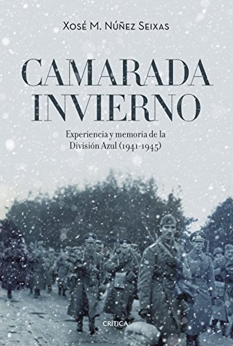 Camarada invierno : experiencia y memoria de la División Azul, 1941-1945 (Contrastes) von Editorial Crítica