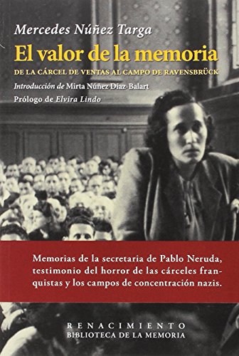 El valor de la memoria : de la Cárcel de Ventas al campo de Ravensbrück (Biblioteca de la Memoria, Serie Menor, Band 31)