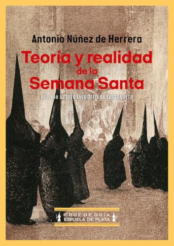 Teoría y realidad de la Semana Santa (Cruz de Guía, Band 16) von Ediciones Espuela de Plata