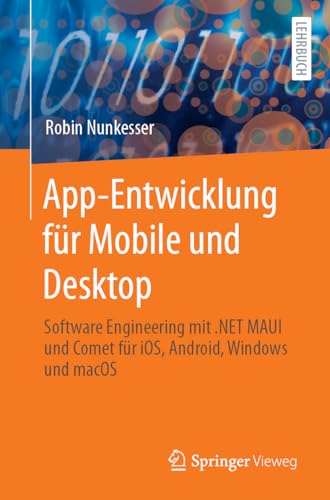 App-Entwicklung für Mobile und Desktop: Software Engineering mit .NET MAUI und Comet für iOS, Android, Windows und macOS App-Entwicklung für Mobile und Desktop: Software Engineering mit .NET MAUI und Comet für iOS, Android, Windows und macOS