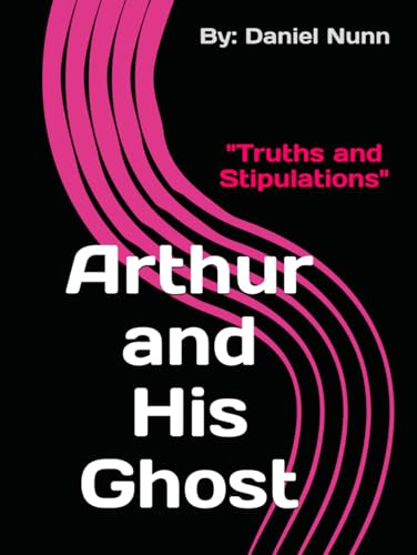 Arthur and His Ghost: "Truth and Stipulations" von Independently published