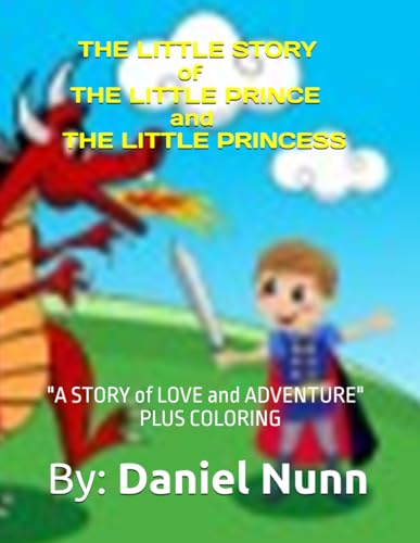 THE LITTLE STORY of THE LITTLE PRINCE and THE LITTLE PRINCESS: "A STORY of LOVE and ADVENTURE" PLUS COLORING von Independently published