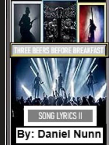 Three Beers Before Breakfast: Song Lyrics II von Independently published