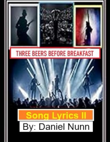 Three Beers Before Breakfast: Song Lyrics II von Independently published
