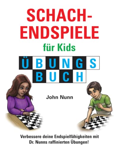 Schachendspiele für Kids Übungsbuch (Schach für Kids)