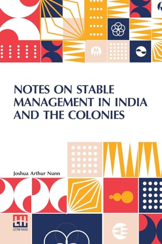 Notes On Stable Management In India And The Colonies von Lector House