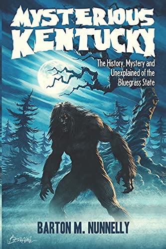 Mysterious Kentucky Vol. 1: The History, Mystery and Unexplained of the Bluegrass State
