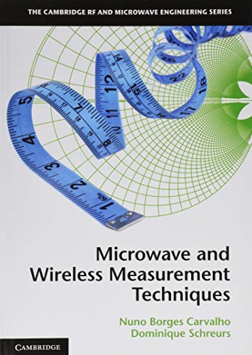 Microwave and Wireless Measurement Techniques (Cambridge RF and Microwave Engineering Series)