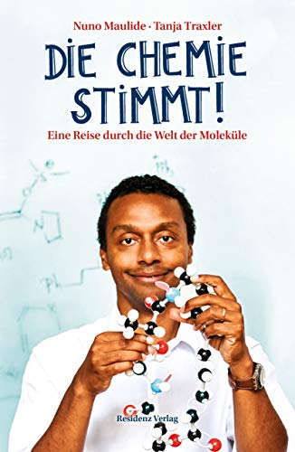 Die Chemie stimmt! Eine Reise durch die Welt der Moleküle