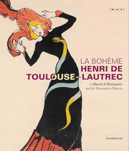 La Boheme Henri de Toulouse-Lautrec: And the Montmartre Masters (Arte) La Boheme Henri de Toulouse-Lautrec: And the Montmartre Masters (Arte) von SILVANA