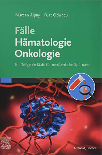 Fälle Hämatologie Onkologie: Kniffelige Verläufe für medizinische Spürnasen von Elsevier