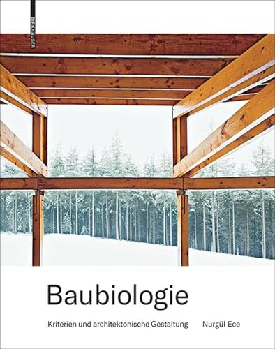 Baubiologie: Kriterien und architektonische Gestaltung von Birkhauser