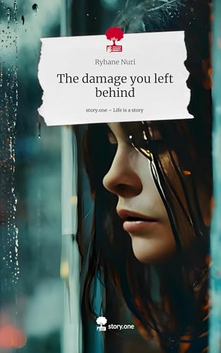 The damage you left behind. Life is a Story - story.one von story.one publishing