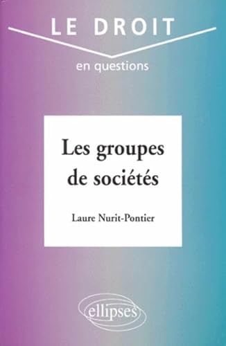 Les groupes de sociétés (DROIT EN QUESTIONS)