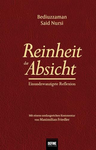 Reinheit der Absicht: Einundzwanzigste Reflexion (Ihlas Risalesi) von Define Verlag