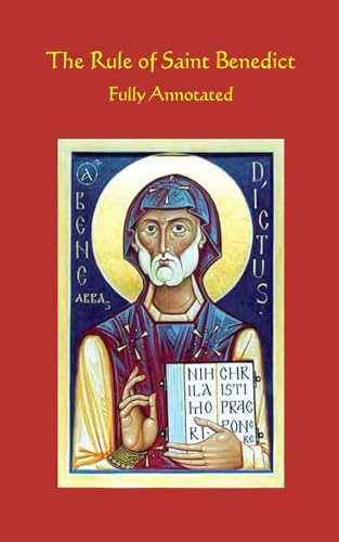 The Rule of Saint Benedict: Fully Annotated von Independently published