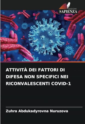 ATTIVITÀ DEI FATTORI DI DIFESA NON SPECIFICI NEI RICONVALESCENTI COVID-1 von Edizioni Sapienza