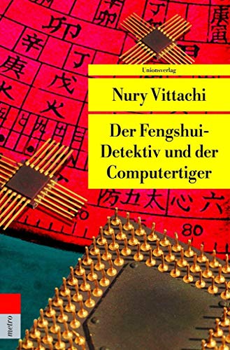 Der Fengshui-Detektiv und der Computertiger: Kriminalroman. Der Fengshui-Detektiv (3) (metro) von Unionsverlag